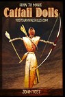 How To Make Cattail Dolls - John Yost - 9781986573832