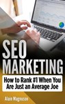 SEO Marketing: How To Rank #1 When You Are Just An Average Joe - Alain Magnuson - 9781986582520