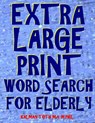Extra Large Print Word Search for Elderly: 112 Giant Print Entertaining Themed Puzzles - Kalman Toth M. a. M. Phil - 9781986597265