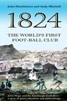 The World's First Football Club (1824): John Hope and the Edinburgh footballers: a story of sport, education and philanthropy - Andy Mitchell - 9781986612449