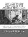 Mat and Basket Weaving of the Ancient Hawaiians: Compared with the Basketry of the Other Pacific Islanders - Roger Chambers - 9781986627047