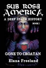 Sub Rosa America, Book I - Elana Freeland - 9781986644280