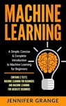 Machine Learning: A Simple, Concise & Complete Introduction to Machine Learning for Beginners (Contains 2 Texts: Machine Learning for Be - Jennifer Grange - 9781986733038