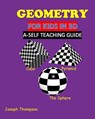 Geometry for kids in 3D: a self teaching guide - Joseph Thompson - 9781986766203