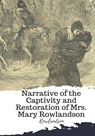 Narrative of the Captivity and Restoration of Mrs. Mary Rowlandson - Rowlandson - 9781986934169