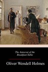 The Autocrat of the Breakfast-Table - Oliver Wendell Holmes - 9781986969352