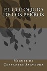 El coloquio de los perros - Miguel De Cervantes Saavedra - 9781987412161