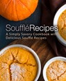 Souffle Recipes - Booksumo Press - 9781987456370