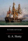 By Conduct and Courage - G. a. Henty - 9781987477160