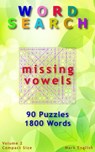 Word Search: Missing Vowels, 90 Puzzles, 1800 Words, Volume 2, Compact 5"x8" Size - Mark English - 9781987557282