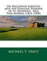 On Hallowed Ground and the Golfing Pioneer of St. Andrews: Old Tom Morris (1821-1908) - Michael T. Tracy - 9781987557527