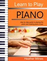 Learn to Play Piano - Heather Milnes - 9781987564389