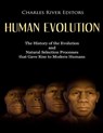 Human Evolution: The History of the Evolution and Natural Selection Processes that Gave Rise to Modern Humans - Charles River - 9781987620115