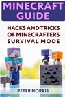 Minecraft Guide: Hacks And Tricks Of Minecrafters' Survival Mode - NORRIS,  Peter - 9781987661545