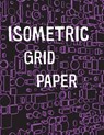 Isometric Grid Paper: 1/4" isometric graph paper, 8 1/2 x 11 inches, 200 pages - Pow Books - 9781987738599
