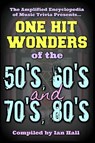 The Amplified Encyclopedia of Music Trivia: One Hit Wonders of the 50's 60's 70's and 80's - Ian Hall - 9781987757057