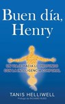 Buen Día, Henry: Un viaje hacia lo profundo con la Inteligencia Corporal - Tanis Helliwell - 9781987831412