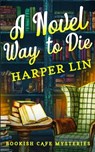 A Novel Way to Die: A Bookish Cafe Mystery - Harper Lin - 9781987859966