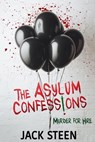 The Asylum Confessions: Murder for Hire - Jack Steen - 9781987877755