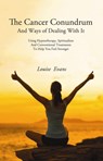 The Cancer Conundrum - Louise Evans - 9781988058436