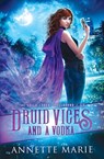 Druid Vices and a Vodka - Annette Marie - 9781988153407