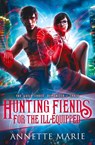 Hunting Fiends for the Ill-Equipped - Annette Marie - 9781988153421