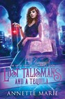 Lost Talismans and a Tequila - Annette Marie - 9781988153490