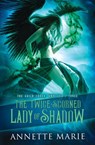 The Twice-Scorned Lady of Shadow - Annette Marie - 9781988153667