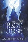 The Blood Curse - Annette Marie - 9781988153872