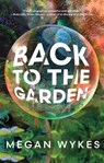 Back to the Garden - Megan Wykes - 9781988168975