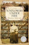 Sunflowers Under Fire - Diana Stevan - 9781988180045