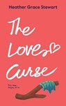 The Love Curse: A Laugh-Out-Loud, Slow-Burn Time-Travel Romance with Highland Charm - Heather Grace Stewart - 9781988248332