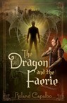 The Dragon and the Fairie - Roland Capalbo - 9781988256467