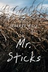 Mr. Sticks - Jeffrey Hale - 9781988281674