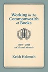 Working in the Commonwealth of Books - Keith Helmuth - 9781988299587