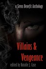 Villains & Vengeance - Natalie J. Case (editor) ; Edith Hope Bishop ; Lola Lindle ; J.S. Artz ; C.G. Aubrey ; Stina Branson ; Rebecca Gomez Farrell ; Stella Luna ; S.M. Mack ; Jasmin Nyack - 9781988313344