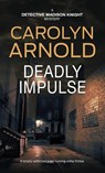 Deadly Impulse - Carolyn Arnold - 9781988353128