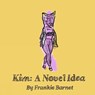 Kim: A Novel Idea - Frankie Barnet - 9781988355276