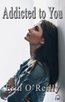 Addicted to You - Erin O'Reilly - 9781988588025