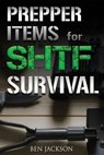 Prepper Items for SHTF Survival - Ben Jackson - 9781988656007