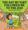 The Day My Fart Followed Me To The Zoo - Dr Ben (University of Oxford) Jackson ; Sam Lawrence - 9781988656199
