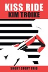 KISS RIDE - Kim Troike ; Caroline Clemens - 9781988680071