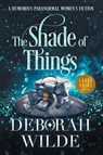 The Shade of Things - Deborah Wilde - 9781988681689
