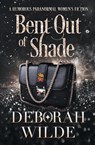 Bent Out of Shade - Deborah Wilde - 9781988681702