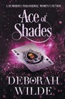 Ace of Shades - Deborah Wilde - 9781988681757