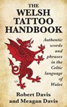 The Welsh Tattoo Handbook: - Robert Davis ; Meagan Davis - 9781988747200