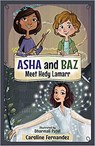 Asha and Baz Meet Hedy Lamarr - Caroline Fernandez - 9781988761794