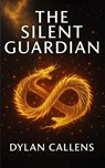 The Silent Guardian - Dylan Callens - 9781988762333