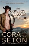 The Cowboy Lassos a Bride - Cora Seton - 9781988896441