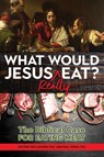 What Would Jesus REALLY Eat? - Paul Copan ; Wes Jamison ; Walter Kaiser - 9781988928173